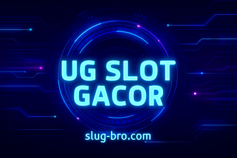 UG SLOT GACOR Situs Paling Lengkap Buat Spin Cuan Tanpa Batas