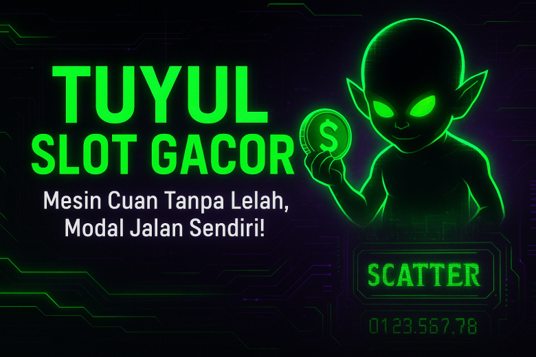 TUYUL SLOT GACOR Mesin Cuan Tanpa Lelah, Modal Jalan Sendiri